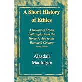 A Short History of Ethics: A History of Moral Philosophy from the Homeric Age to the Twentieth Century, Second Edition
