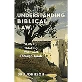 Understanding Biblical Law: Skills for Thinking With and Through Torah