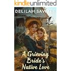 A Grieving Bride's Native Love: A Historical Western Romance Novel