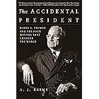 The Accidental President: Harry S. Truman and the Four Months That Changed the World