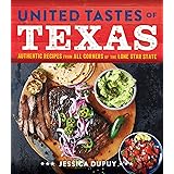 United Tastes of Texas: Authentic Recipes from All Corners of the Lone Star State
