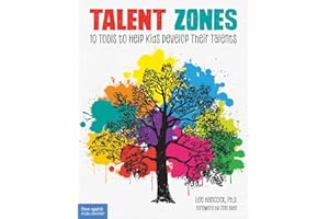 Talent Zones: 10 Tools to Help Kids Develop Their Talents (Free Spirit Professional®)
