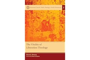 The Vitality of Liberation Theology (Missional Church, Public Theology, World Christianity)