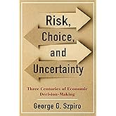 Risk, Choice, and Uncertainty: Three Centuries of Economic Decision-Making