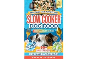 The Easy Vet-Approved Slow Cooker Dog Food Cookbook: 80+ Healthy, Allergy-Friendly, Set-It-and-Forget-It Homemade Recipes Tha