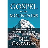 Gospel on the Mountains: Nine Encounters with God from the Bible