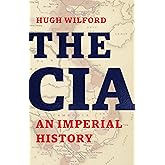 The CIA: An Imperial History