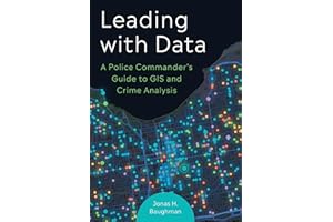 Leading With Data: A Police Commander’s Guide to GIS and Crime Analysis