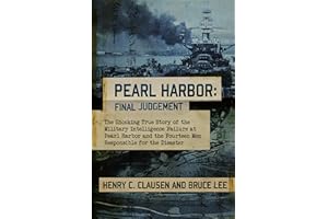 Pearl Harbor: Final Judgement: The Shocking True Story of the Military Intelligence Failure at Pearl Harbor and the Fourteen 
