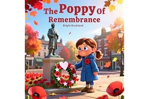 The Poppy of Remembrance: A Heartwarming Children’s Story About Courage, Kindness, and the Meaning of Remembrance Day: Helpin