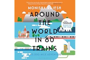 Around the World in 80 Trains: A 45,000-Mile Adventure