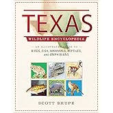 Texas Wildlife Encyclopedia: An Illustrated Guide to Birds, Fish, Mammals, Reptiles, and Amphibians (Wildlife Encyclopedias)