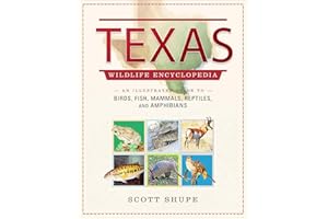 Texas Wildlife Encyclopedia: An Illustrated Guide to Birds, Fish, Mammals, Reptiles, and Amphibians