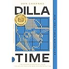 Dilla Time: The Life and Afterlife of J Dilla, the Hip-Hop Producer Who Reinvented Rhythm