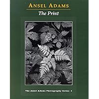 The Print (Ansel Adams Photography, 3)