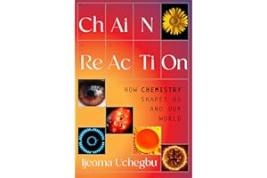 Chain Reaction: How Chemistry Shapes Us and Our World