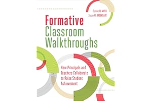 Formative Classroom Walkthroughs: How Principals and Teachers Collaborate to Raise Student Achievement