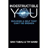 Indestructible You: Building a Self that Can't be Broken
