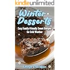 Winter Desserts: Easy Family-Friendly Sweet Recipes for Cold Weather (Seasonal Recipe Books)