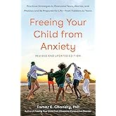 Freeing Your Child from Anxiety, Revised and Updated Edition: Practical Strategies to Overcome Fears, Worries, and Phobias an