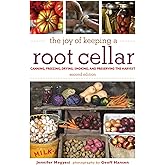 The Joy of Keeping a Root Cellar: Canning, Freezing, Drying, Smoking, and Preserving the Harvest
