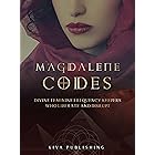 Magdalene Codes: Divine Feminine Frequency Keepers Who Liberate and Disrupt