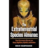 The Extraterrestrial Species Almanac: The Ultimate Guide to Greys, Reptilians, Hybrids, and Nordics (MUFON)