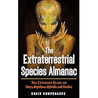 The Extraterrestrial Species Almanac: The Ultimate Guide to Greys, Reptilians, Hybrids, and Nordics (MUFON)