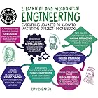 A Degree in a Book: Electrical And Mechanical Engineering: Everything You Need to Know to Master the Subject in One Book