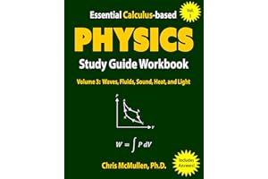 Essential Calculus-based Physics Study Guide Workbook: Waves, Fluids, Sound, Heat, and Light (Learn Physics with Calculus Ste