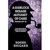 A Sherlock Holmes Alphabet of Cases: Volume 4 (P to T) (Sherlock Alphabet)