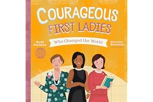 Courageous First Ladies Who Changed the World (People Who Changed the World)