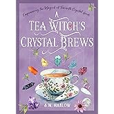 A Tea Witch’s Crystal Brews: Empowering the Magick of Tea with Crystal Grids