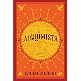 The Alchemist El Alquimista: A Modern Classic Fable of Spiritual Healing, Self-Discovery, and the Power of Dreams