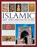 The Complete Illustrated Guide to Islamic Art and
