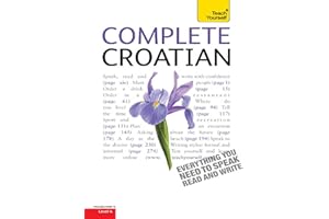 Complete Croatian Beginner to Intermediate Course: Learn to read, write, speak and understand a new language with Teach Yours