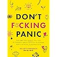 Don't F*cking Panic: The Shit They Don’t Tell You in Therapy About Anxiety Disorder, Panic Attacks, & Depression