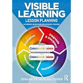 Visible Learning: Lesson Planning: An Evidence-Based Guide for Successful Teaching