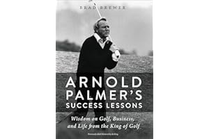 Arnold Palmer's Success Lessons: Wisdom on Golf, Business, and Life from the King of Golf