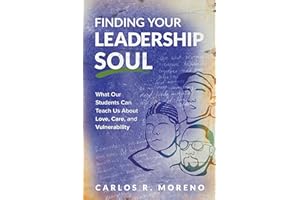 Finding Your Leadership Soul: What Our Students Can Teach Us About Love, Care, and Vulnerability
