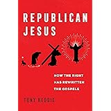 Republican Jesus: How the Right Has Rewritten the Gospels