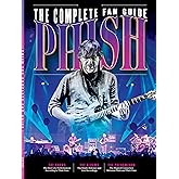 Phish - Fan Guide: Best Live Performances, Tours, Pictures, Albums, Songs, Reba, Tweezer, Trey Anastasio, Page McConnell, Mik