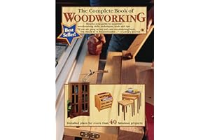 The Complete Book of Woodworking: Step-by-Step Guide to Essential Woodworking Skills, Techniques, Tools and Tips