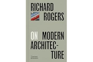 Richard Rogers on Modern Architecture