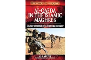 Al-Qaeda in the Islamic Maghreb: Shadow of Terror over The Sahel, from 2007 (History of Terror)