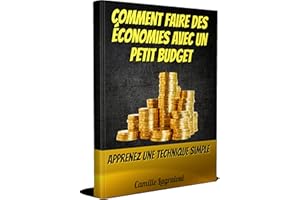 Comment faire des économies avec un petit budget: apprenez une technique simple (French Edition)