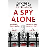 A Spy Alone: A compelling modern espionage novel from a former MI6 operative