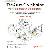 The Azure Cloud Native Architecture Mapbook: Design and build Azure architectures for infrastructure, applications, data, AI, and security