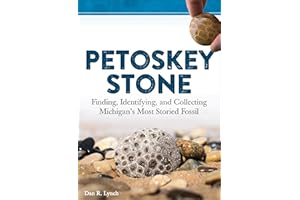 Petoskey Stone: Finding, Identifying, and Collecting Michigan’s Most Storied Fossil