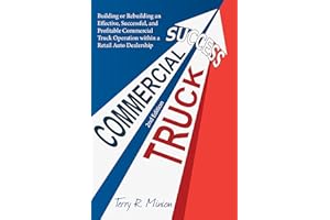 Commercial Truck Success: Building or Rebuilding an Effective, Successful, and Profitable Commercial Truck Operation within a
